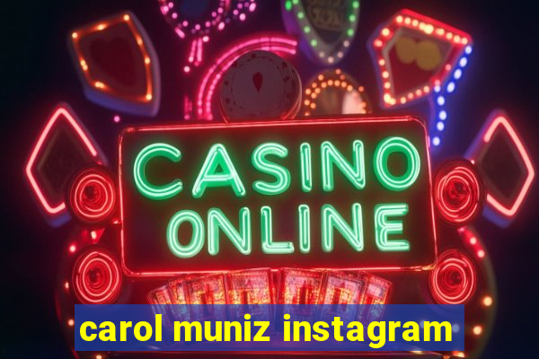 carol muniz instagram